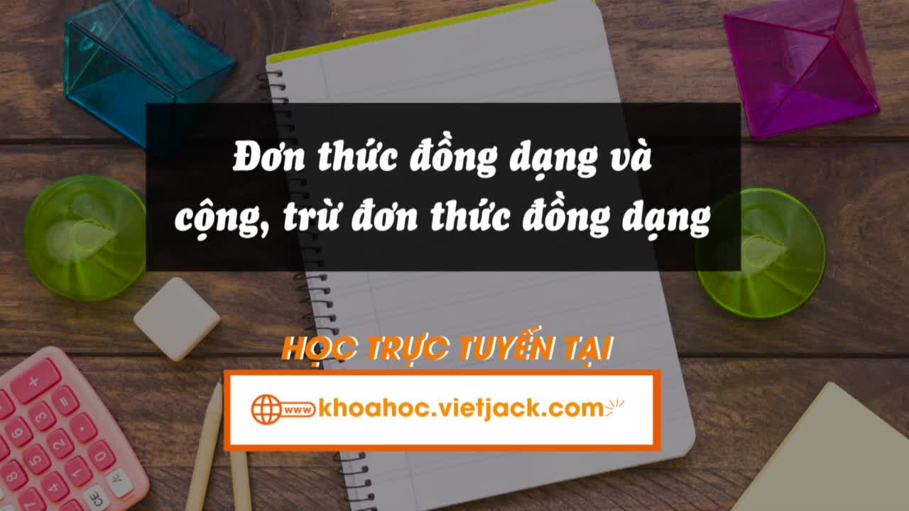 Đơn thức đồng dạng và cộng, trừ đơn thức đồng dạng
