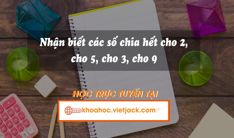 Nhận biết các số chia hết cho 2, cho 5, cho 9, cho 3