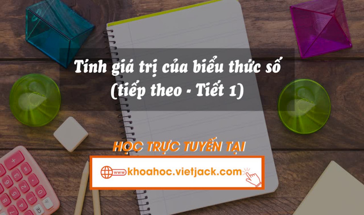 43. Tính giá trị của biểu thức số (tiếp theo)