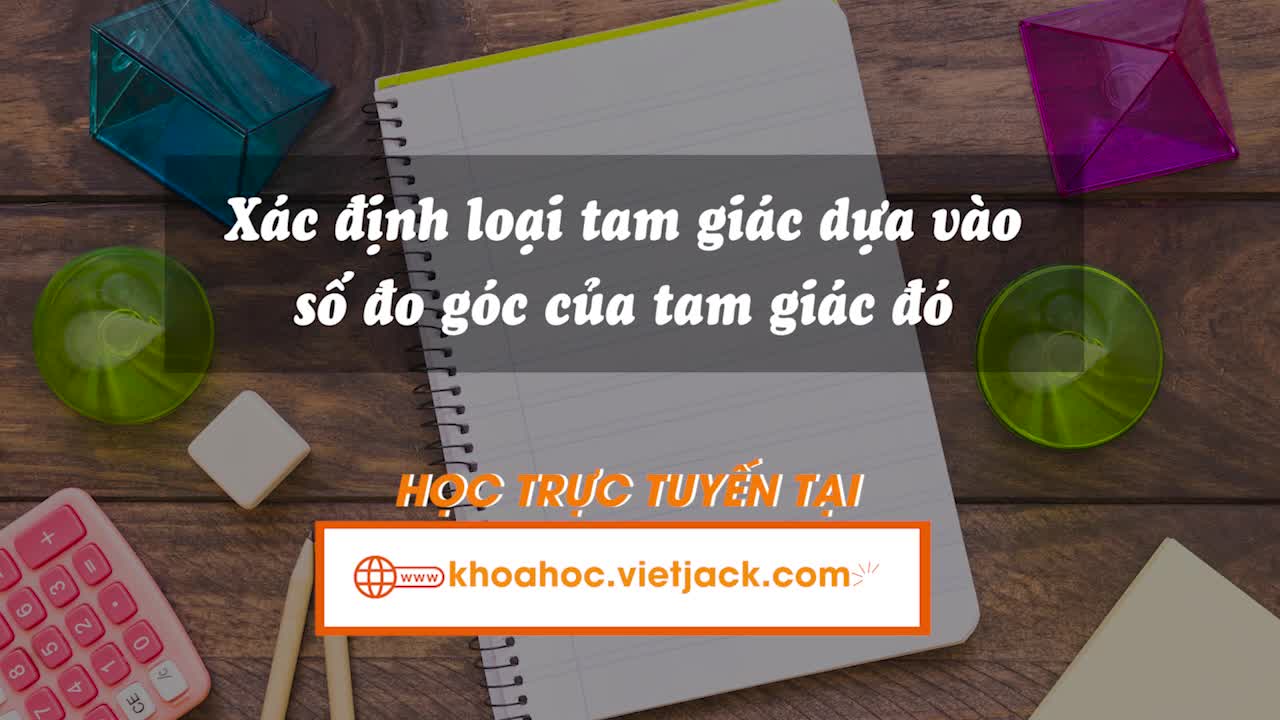 Xác định loại tam giác dựa vào số đo góc của tam giác đó