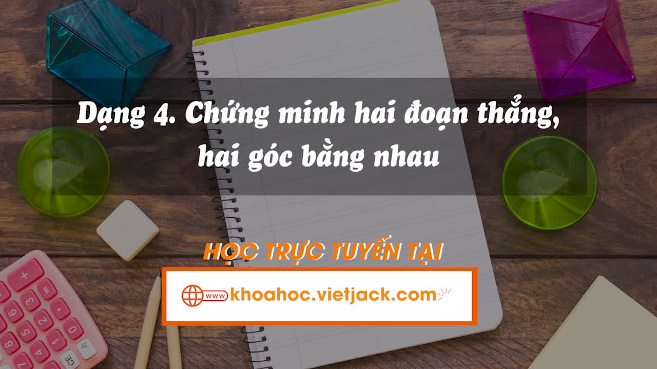 Tìm và chứng minh hai tam giác bằng nhau theo trường hợp góc – cạnh – góc, từ đó chứng minh các tính chất khác