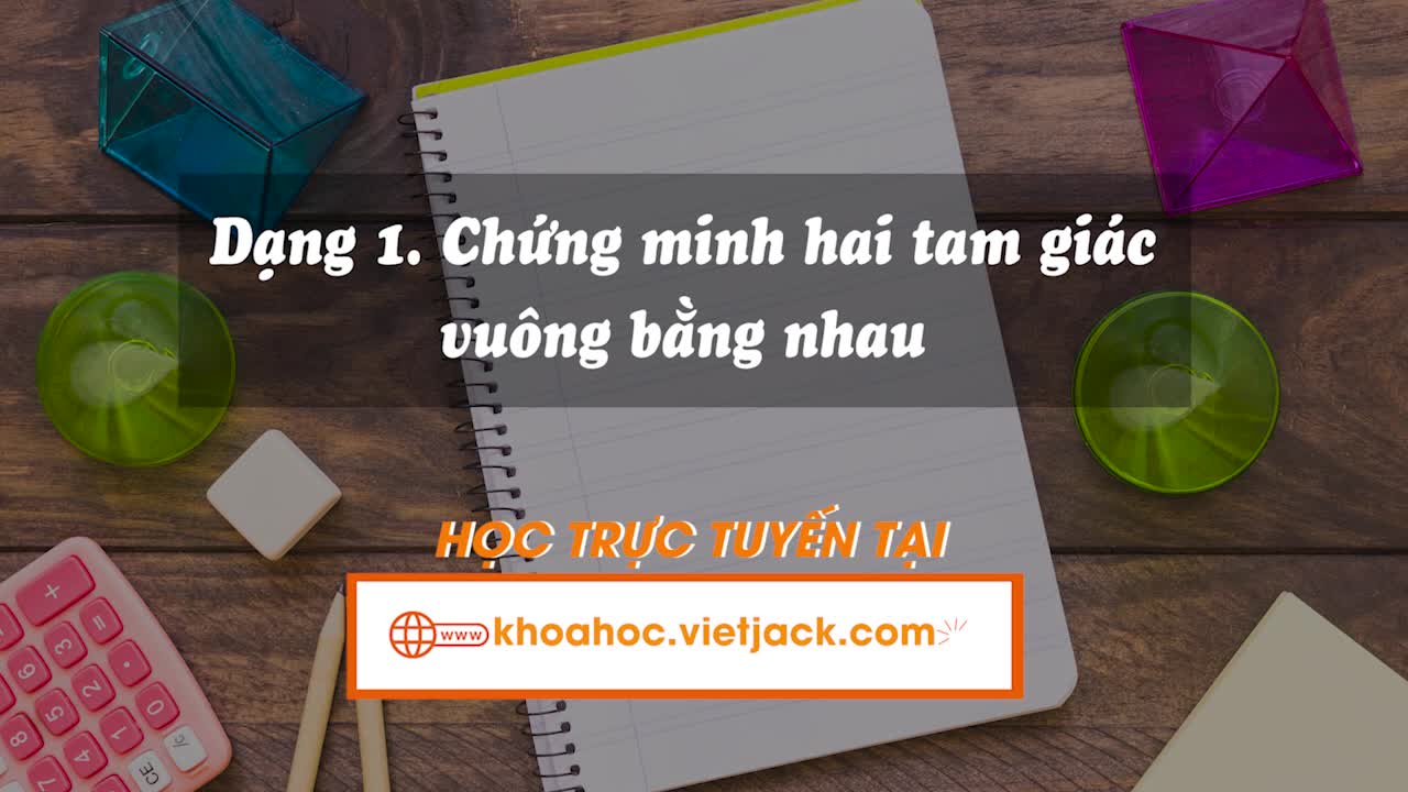 Tìm và chứng minh hai tam giác vuông bằng nhau