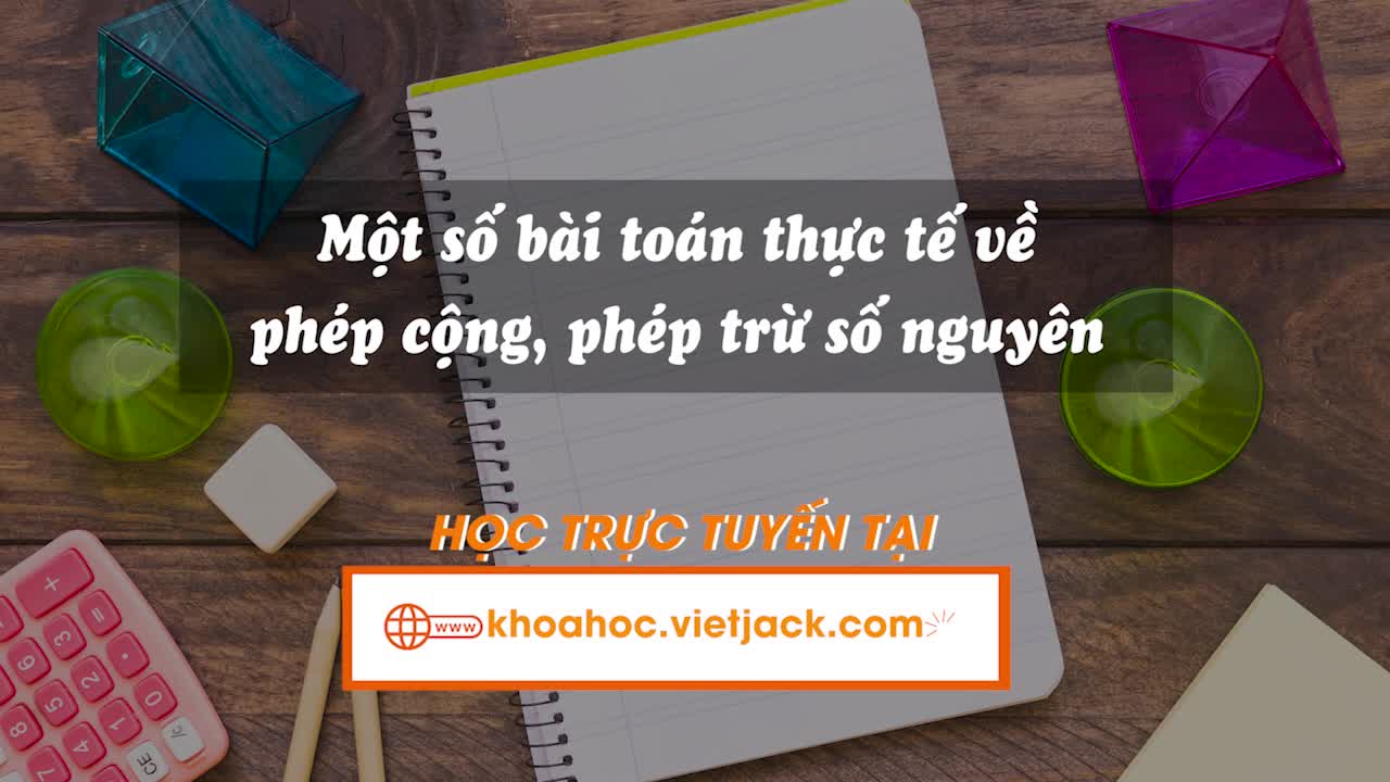 Một số bài toán thực tế về phép cộng, phép trừ số nguyên