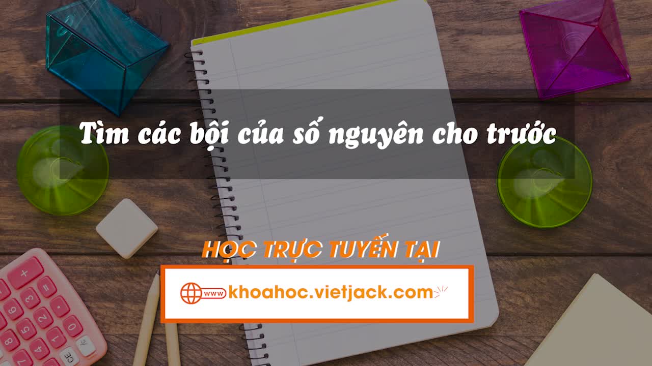 Tìm các bội của số nguyên cho trước