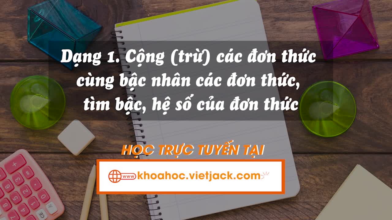 Cộng, trừ đơn thức cùng bậc và nhân hai đơn thức