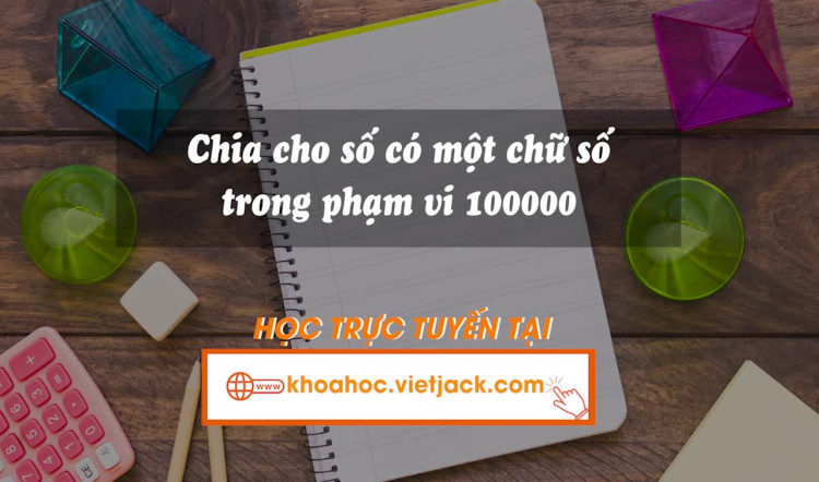 84. Chia cho số có một chữ số trong phạm vi 100 000