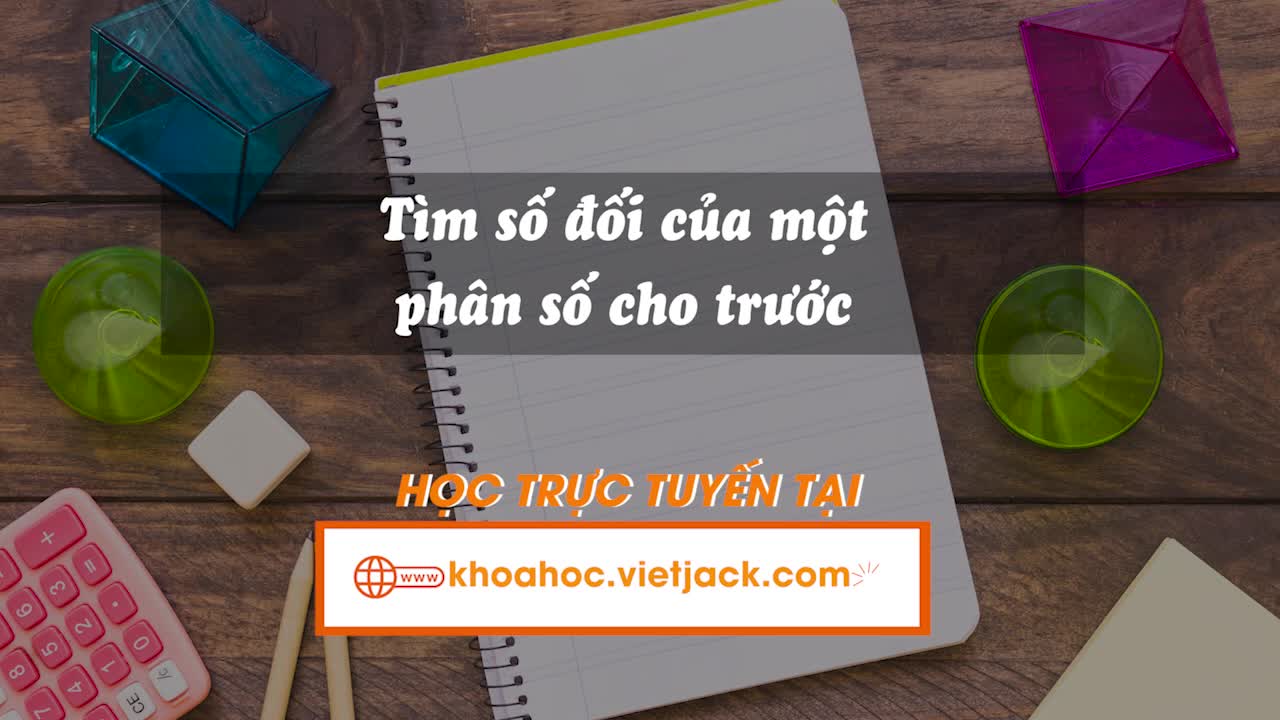 Tìm số đối của một phân số cho trước