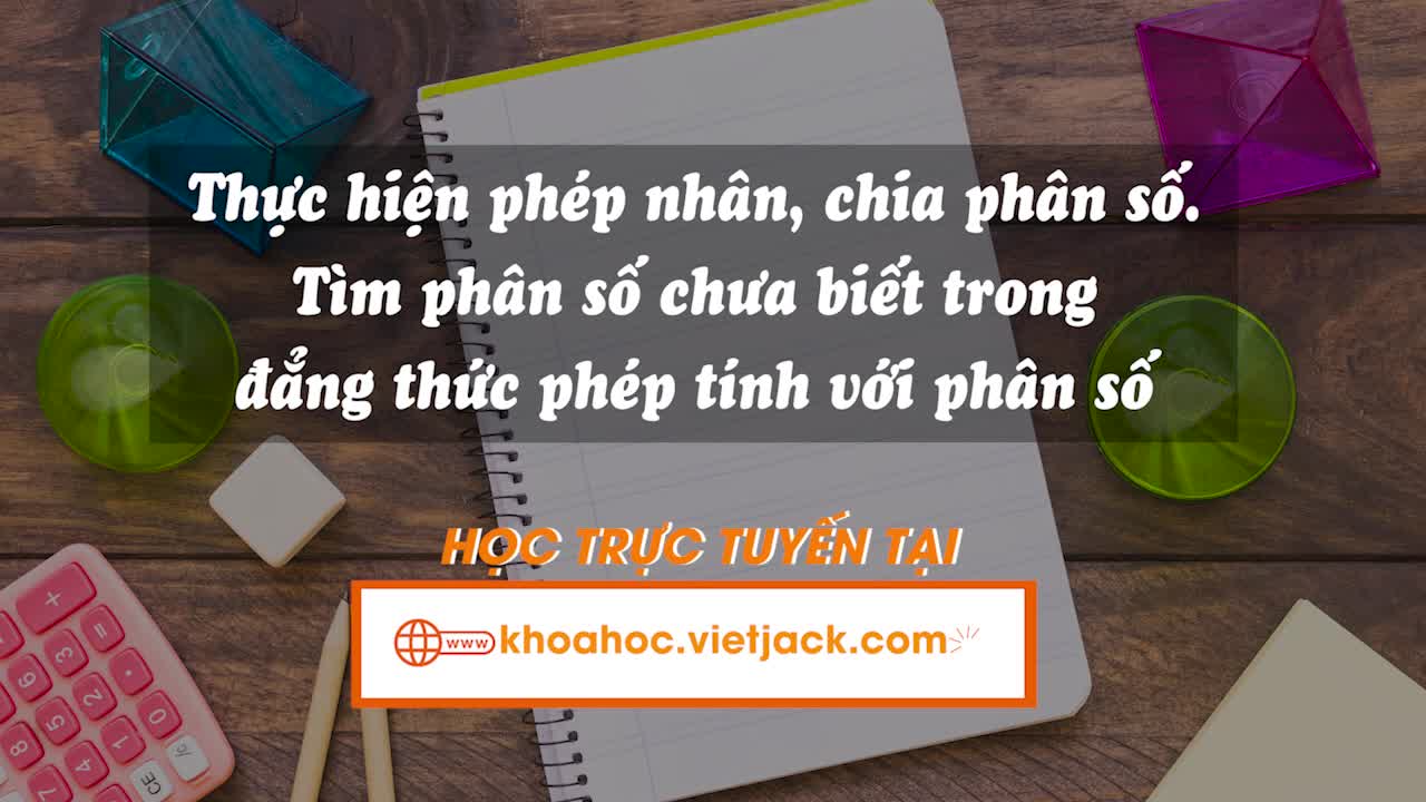 Thực hiện phép nhân, chia phân số