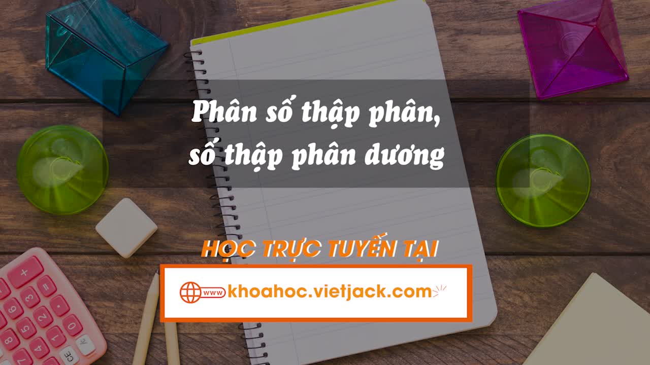 Phân số thập phân, số thập phân dương, số thập phân âm, số đối của số thập phân