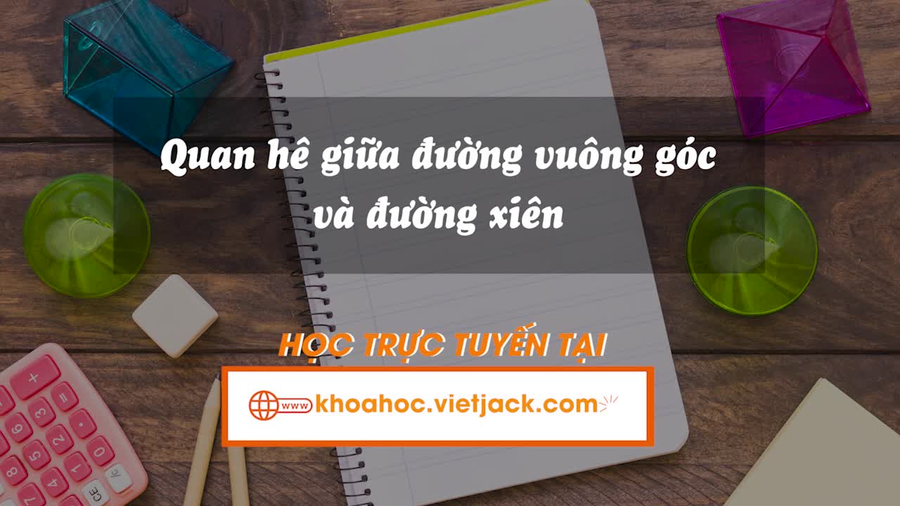 Quan hệ giữa đường vuông góc và đường xiên