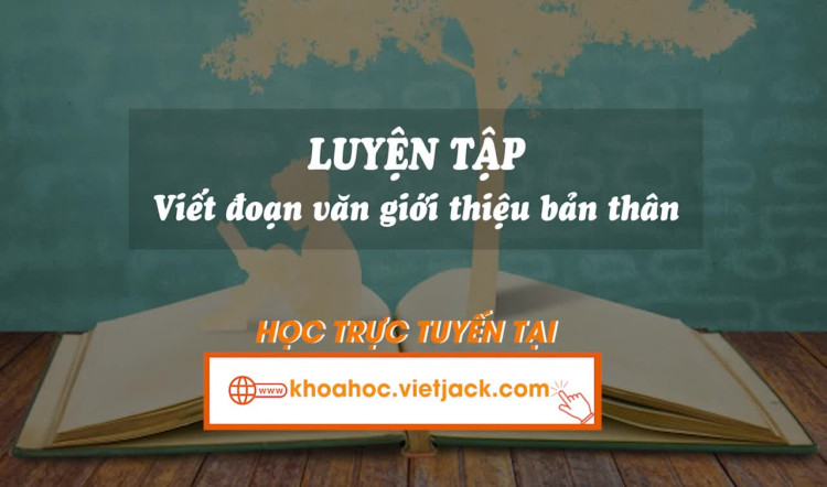 Bài 14. Luyện tập: Viết đoạn văn giới thiệu về bản thân