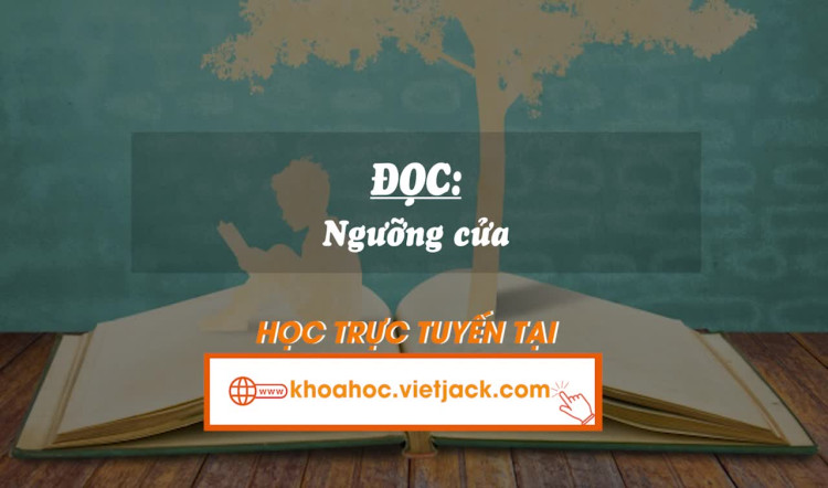 Bài 17. Đọc: Ngưỡng cửa