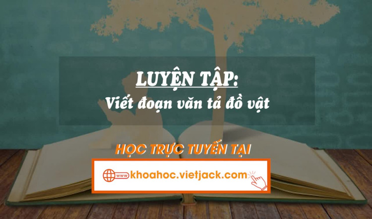 Bài 18. Luyện tập: Viết đoạn văn tả đồ vật