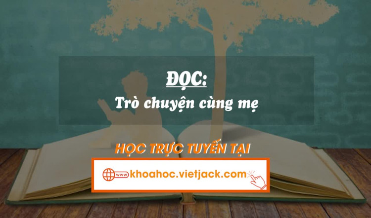 Bài 20. Đọc: Trò chuyện cùng mẹ