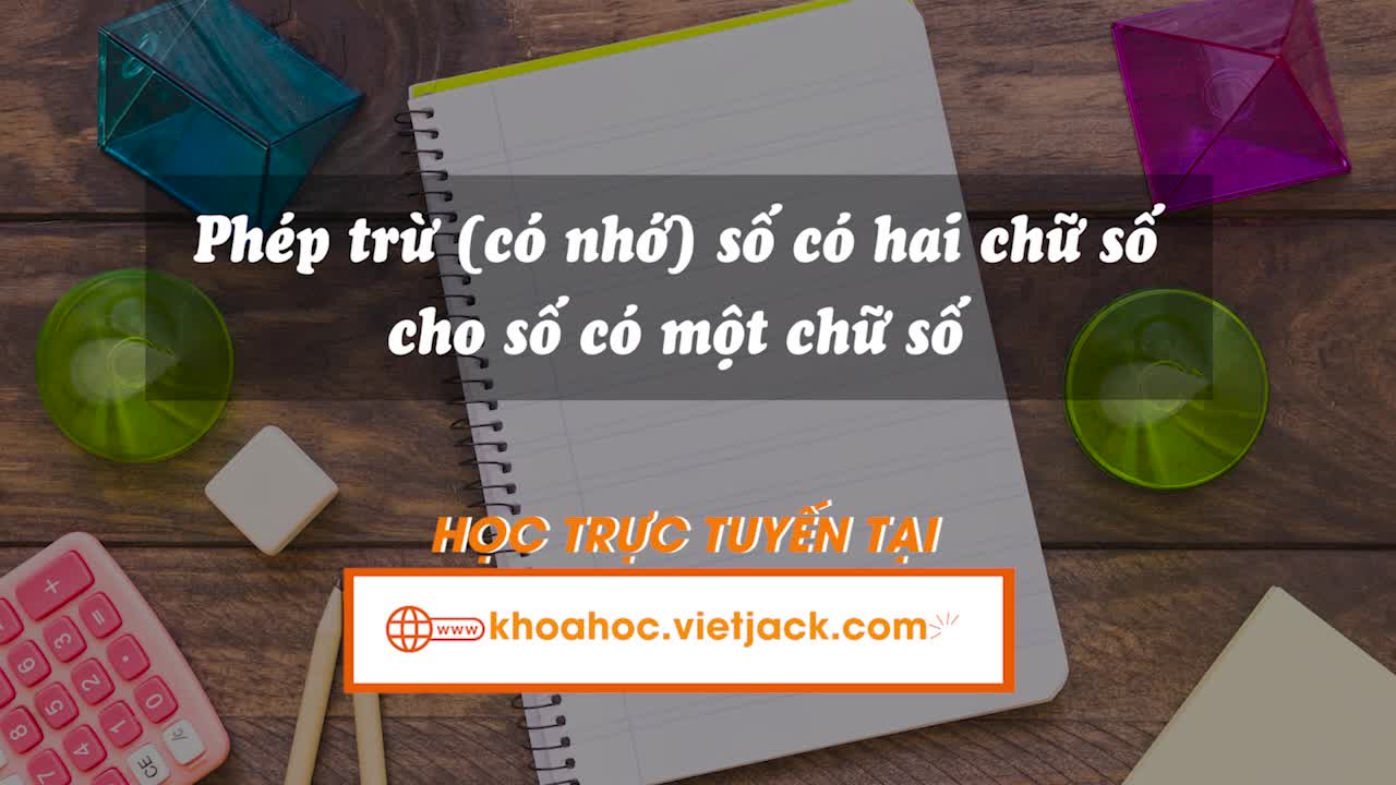 Bài 22. Phép trừ (có nhớ) số có hai chữ số cho số có một chữ số
