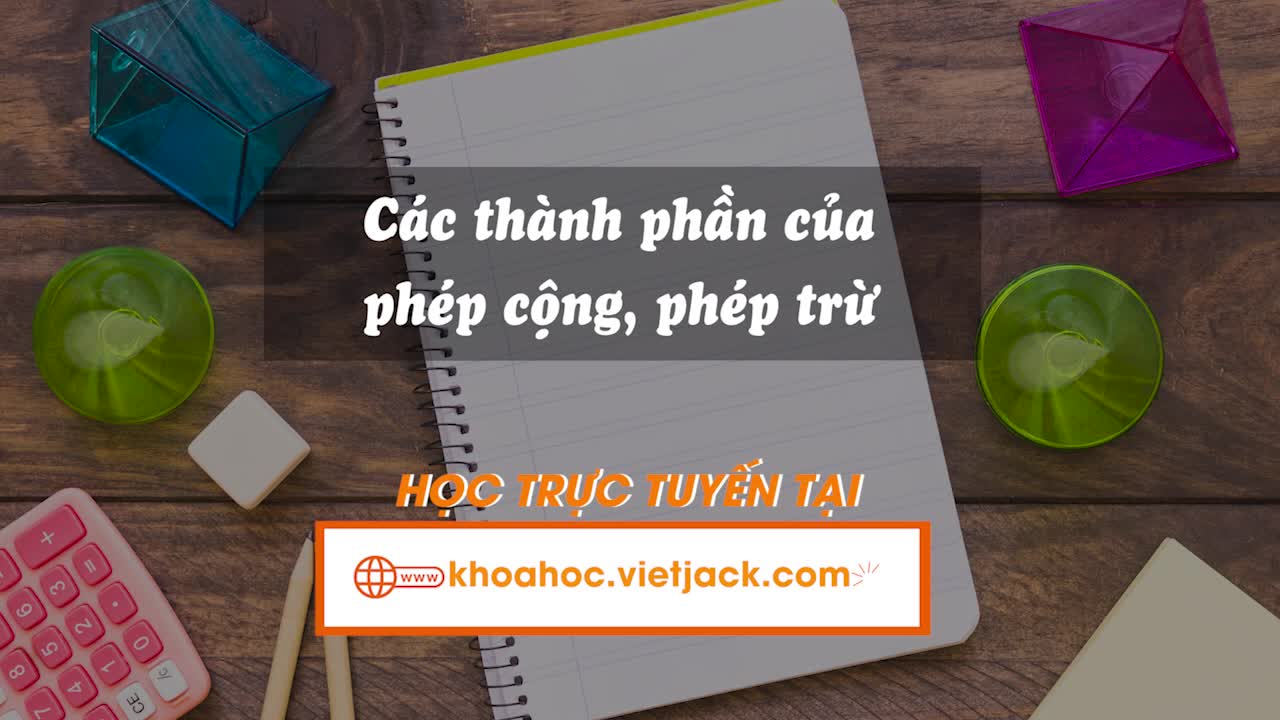 Bài 3. Các thành phần của phép cộng, phép trừ