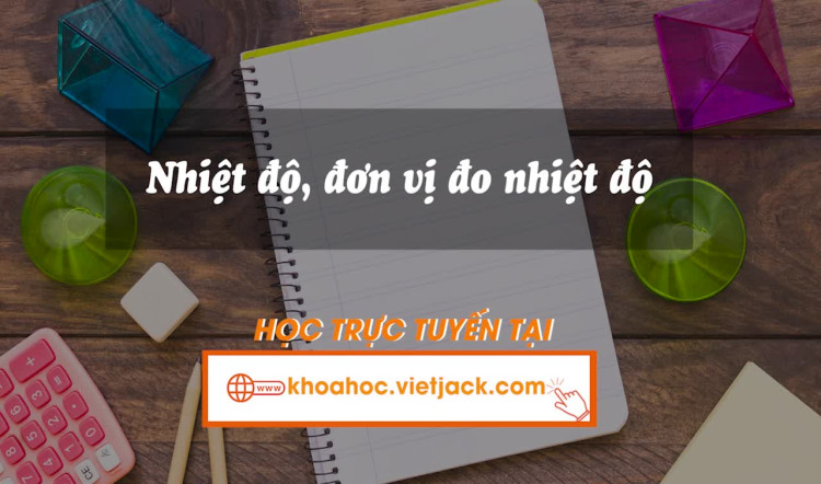 Bài 33. Nhiệt độ, đơn vị đo nhiệt độ
