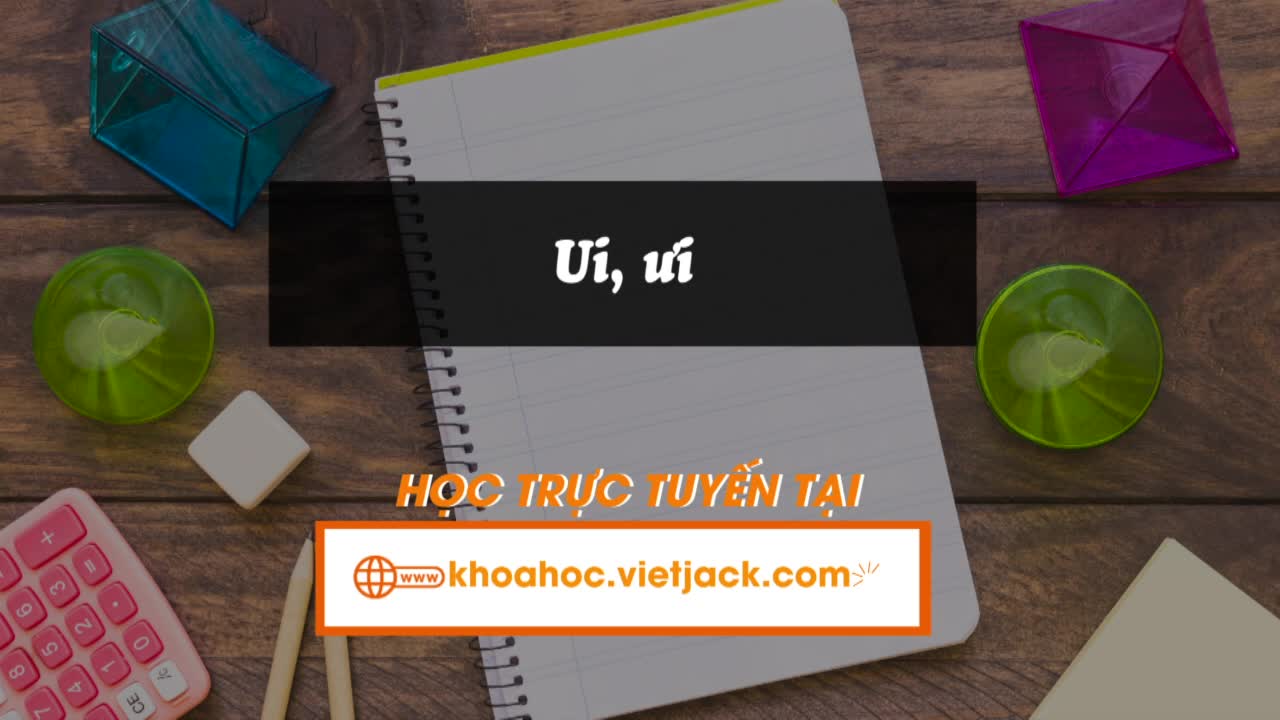 Bài 41: ui, ưi