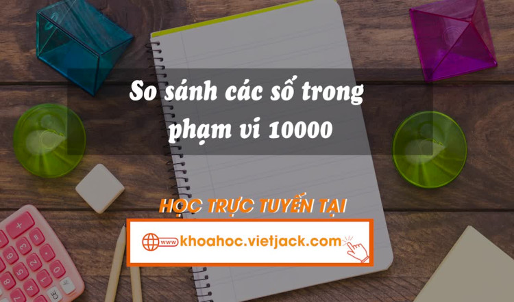 Bài 46. So sánh các số trong phạm vi 10 000