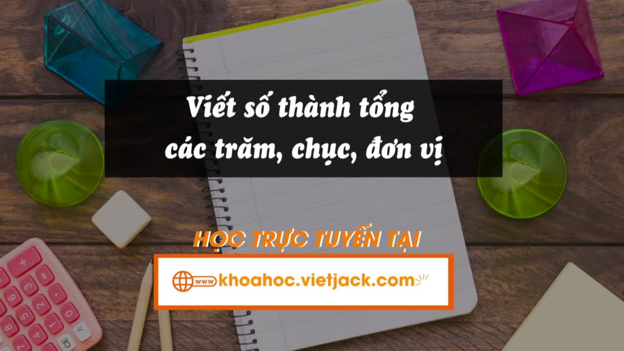 Bài 52. Viết số thành tổng các trăm, chục, đơn vị