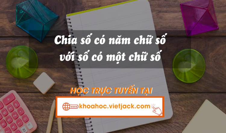 Bài 71. Chia số có năm chữ số với số có một chữ số