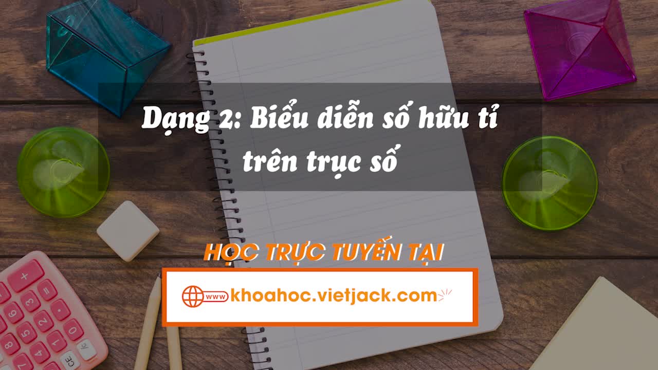 Dạng 2: Biểu diễn số hữu tỉ trên trục số