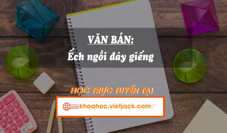 Văn bản: Ếch ngồi đáy giếng