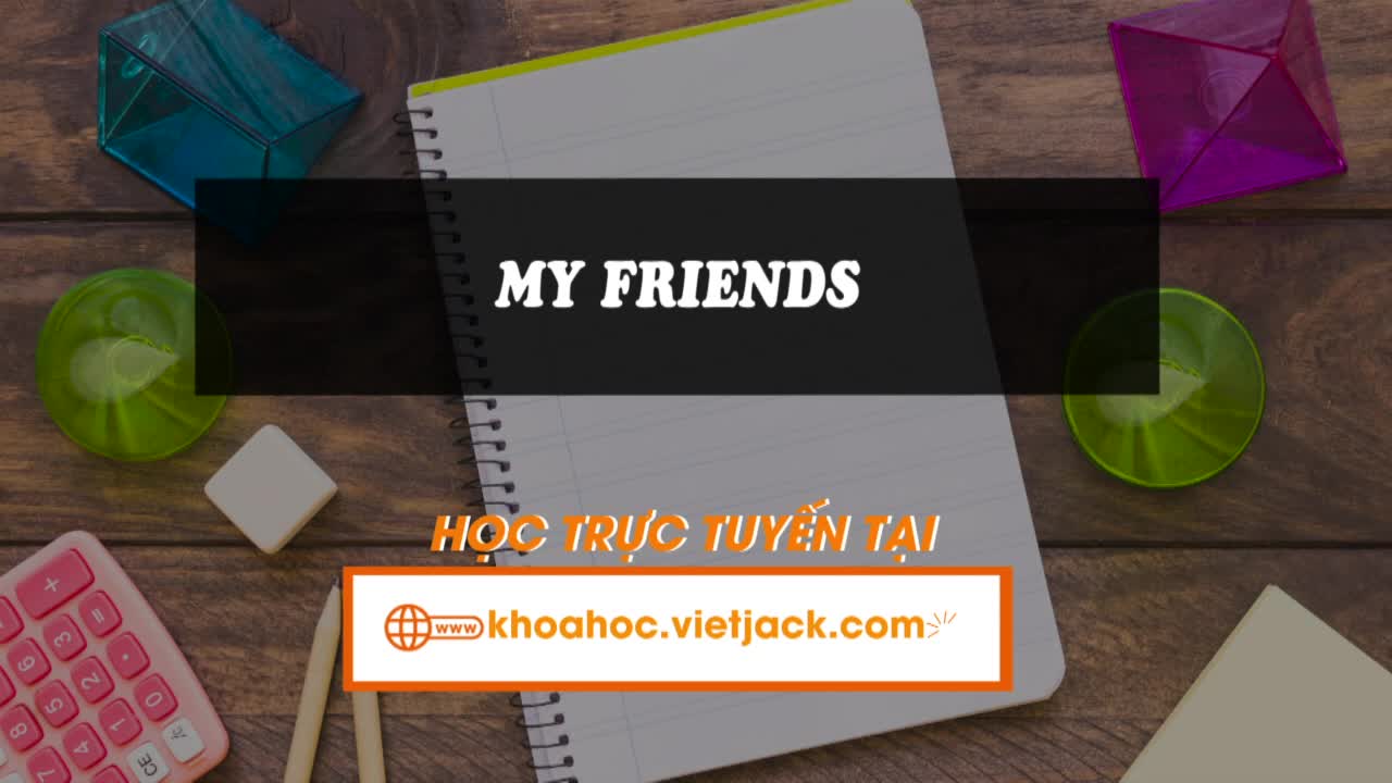 Reading - My friends (Unit 3 - iLearn)