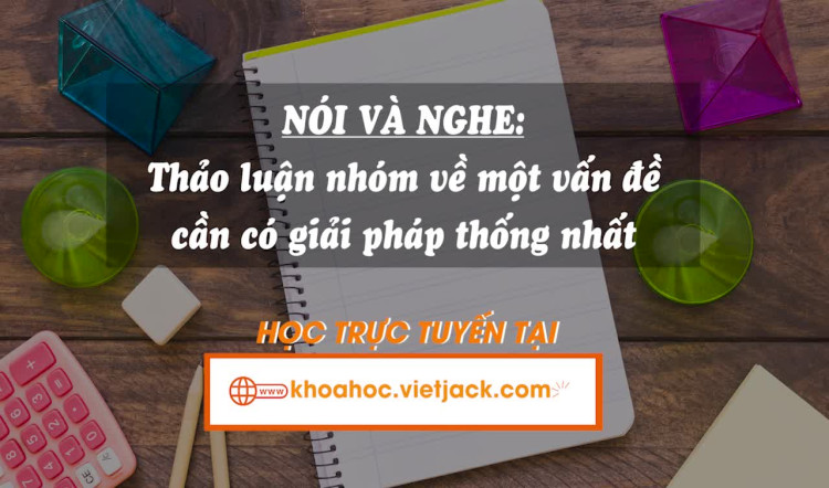 Thảo luận nhóm nhỏ về một vấn đề cần có giải pháp thống nhất trang 34