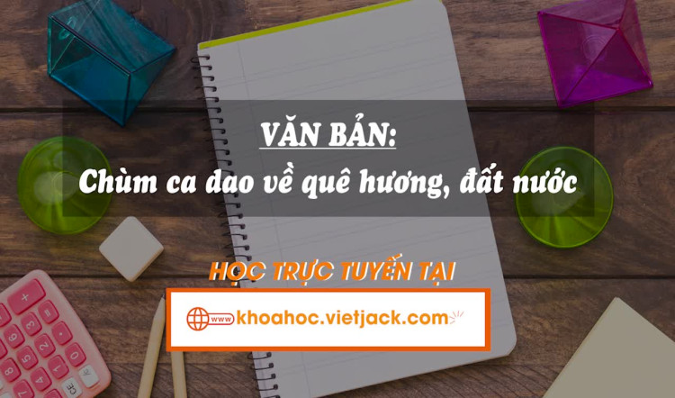 Bài 4. Văn bản: Chùm ca dao về quê hương, đất nước