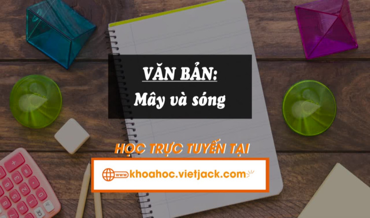 Bài 2. Văn bản: Mây và sóng
