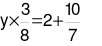 Tìm y, biết: y × 3/8 = 2 + 10/7 (ảnh 1)