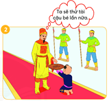 Đoạn kể chuyện sau ứng với nội dung nào của bức tranh?Thấy cậu bé thực sự thông minh, nhà vua bèn thưởng rất hậu và đưa cậu vào trường học để nuôi dạy thành tài. (ảnh 2)