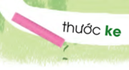 Quan sát tranh, điền từ thích hợp vào chỗ trống:thước …… (ảnh 1)