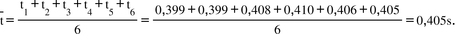 top enclose straight t equals fraction numerator straight t subscript 1 plus straight t subscript 2 plus straight t subscript 3 plus straight t subscript 4 plus straight t subscript 5 plus straight t subscript 6 over denominator 6 end fraction equals fraction numerator 0 comma 399 plus 0 comma 399 plus 0 comma 408 plus 0 comma 410 plus 0 comma 406 plus 0 comma 405 over denominator 6 end fraction equals 0 comma 405 straight s.