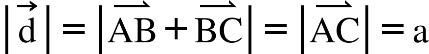 open vertical bar straight d with rightwards arrow on top close vertical bar equals open vertical bar AB with rightwards harpoon with barb upwards on top plus BC with rightwards harpoon with barb upwards on top close vertical bar equals open vertical bar AC with rightwards harpoon with barb upwards on top close vertical bar equals straight a
