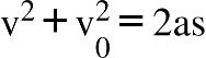 straight v squared plus straight v subscript 0 superscript 2 equals 2 as