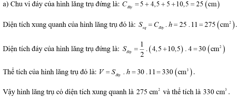 (a) Cho hình lăng trụ đứng có đáy là hình thang cân với các kích thước như hình vẽ. Tính diện tích xung quanh và thể tích của hình lăng trụ đó. (b) Một căn phòng có chiều dài 4 , 5 m , chiều rộng 4 m và chiều cao 3 , 5 m . (ảnh 1)