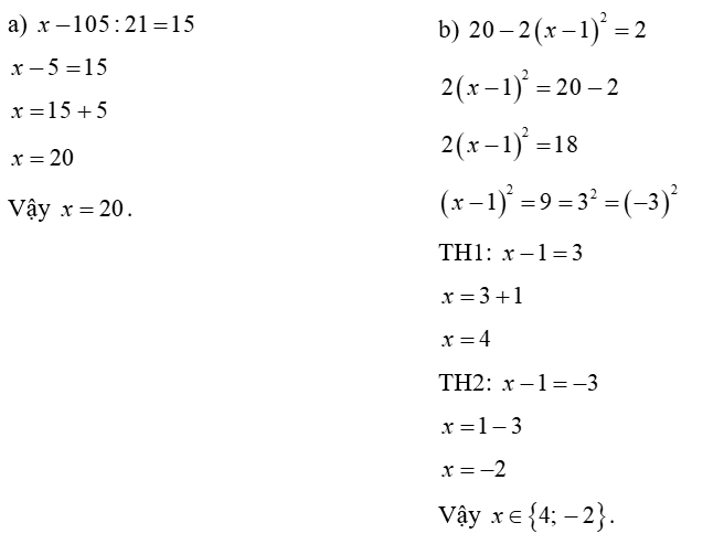 Tìm  x , biết:  (a)  x − − 105 : 21 = 15 (ảnh 1)