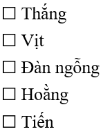 Trong bài đọc có những nhân vật nào được nhắc tới? Đánh dấu ☑ trước phương án trả lời đúng:
 (ảnh 1)