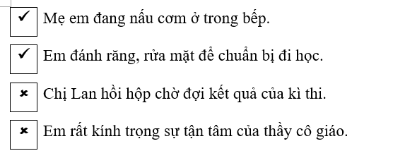 (1,0 điểm). Đánh dấu () vào câu có động từ chỉ hoạt động, dấu () vào câu có động từ chỉ trạng thái:
 (ảnh 2)
