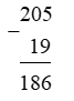 Con hãy chọn đáp án đúng nhất Thực hiện phép tính và chọn đáp án thích hợp: 205 - 19 (ảnh 2)