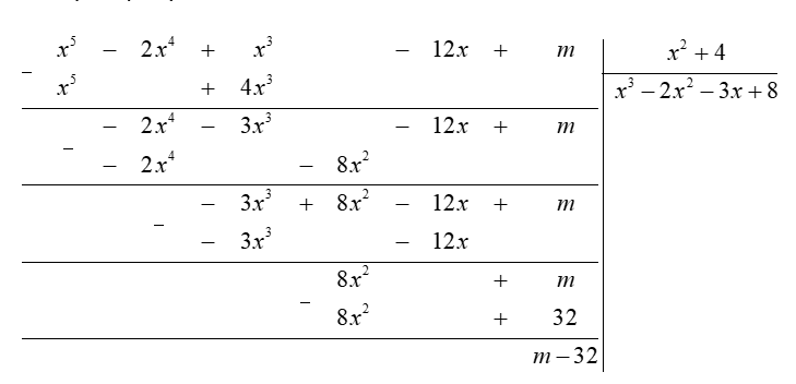 Tìm số  m  sao cho đa thức  x^5 − 2 x^4 + x^3 − 12 x + m  chia hết cho đa thức  x^2 + 4 . (ảnh 1)