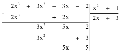 Thực hiện phép tính: (2x^3+ 3x^2 – 3x – 2) : (x^2 + 1). (ảnh 1)