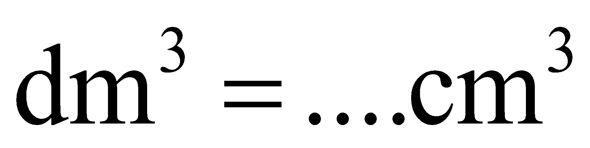 Viết vào chỗ chấm số thích hợp: 4,5 dm^3 = cm^3 (ảnh 1)