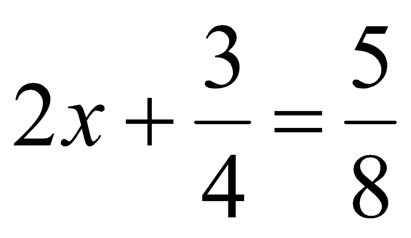 Tìm x, biết: 2x + 3/4 = 5/8 (ảnh 1)