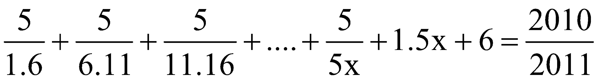 Tìm giá trị của x biết: 5/(1.6) + 5/(6.11) + 5/(11.16) + ... + 5/5x + 1,5x + 6 (ảnh 1)