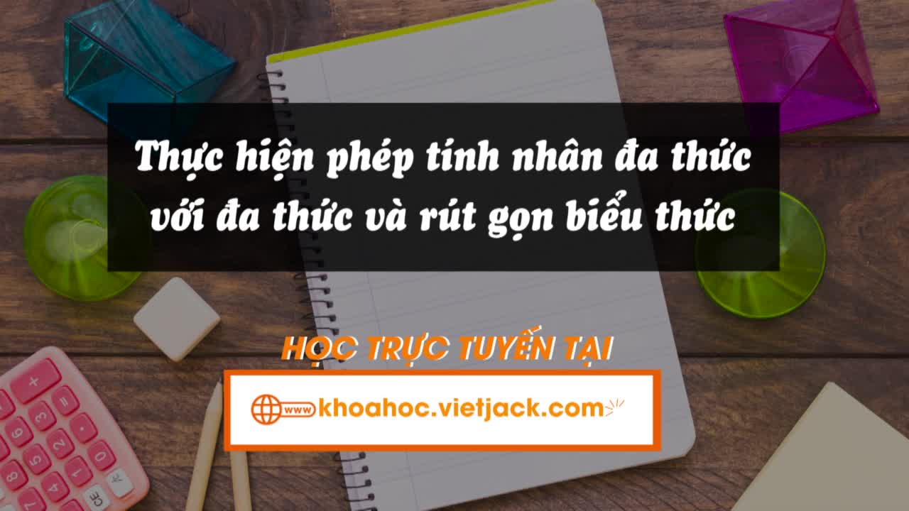 Thực hiện phép tính nhân đa thức với đa thức