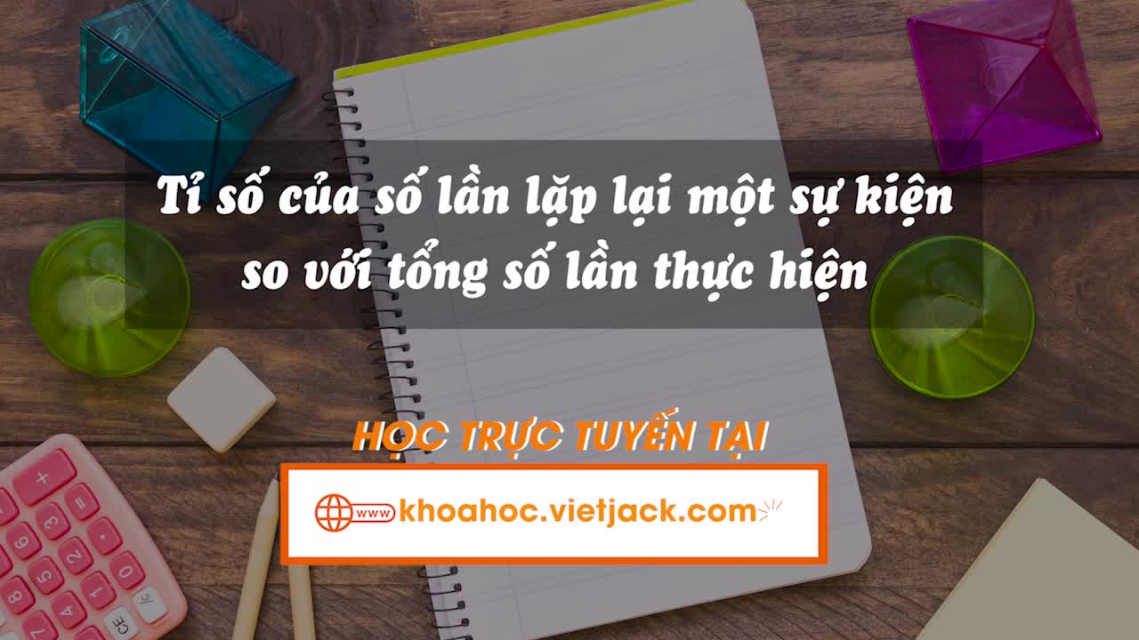 Tỉ số của số lần lặp lại một sự kiện so với tổng số lần thực hiện