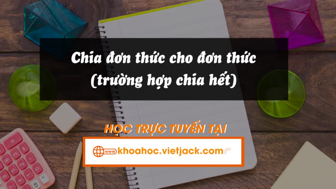 Chia đơn thức cho đơn thức (trường hợp chia hết)